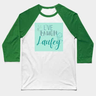 Live Laugh Laufey Flowers! Baseball T-Shirt